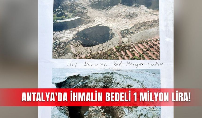 Antalya'da ihmalin bedeli 1 milyon lira!