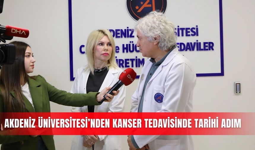 Akdeniz Üniversitesi’nden kanser tedavisinde tarihi adım
