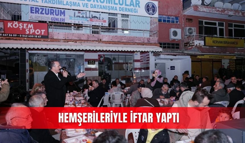 Hemşerileriyle iftar yaptı
