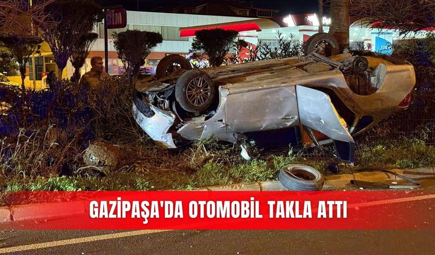 Gazipaşa'da otomobil takla attı