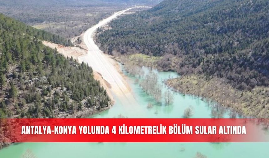 Antalya-Konya yolunda 4 kilometrelik bölüm sular altında