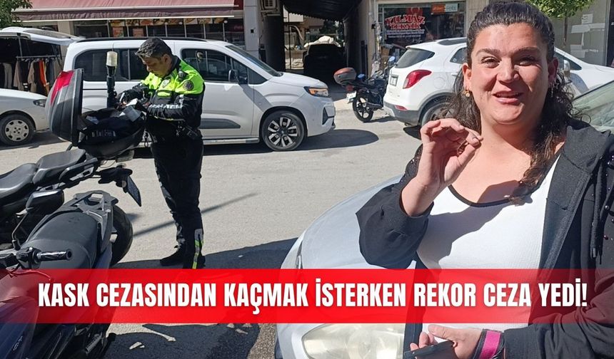 Kask cezasından kaçmak isterken rekor ceza yedi!