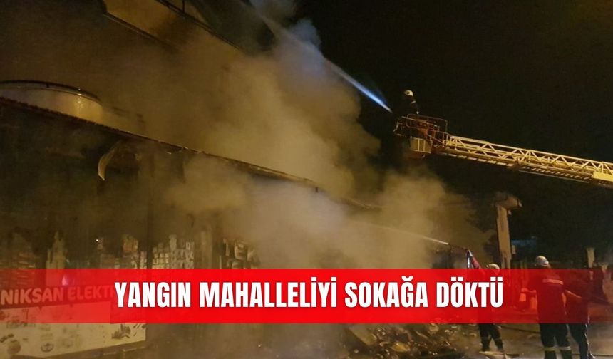 Yangın mahalleliyi sokağa döktü