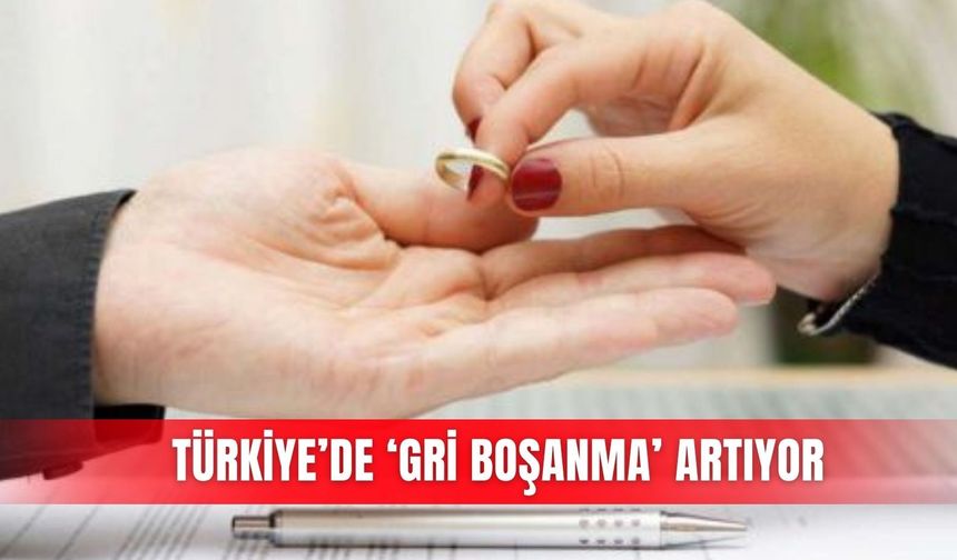 Türkiye’de ‘gri boşanma’ artıyor