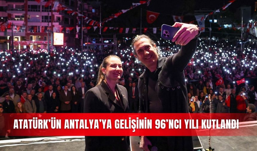 Atatürk'ün Antalya'ya gelişinin 96'ncı yılı kutlandı