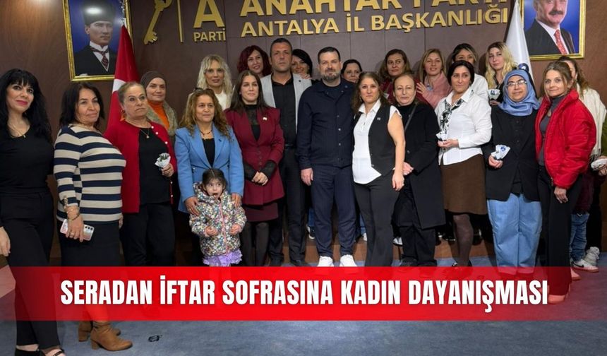 Seradan iftar sofrasına kadın dayanışması