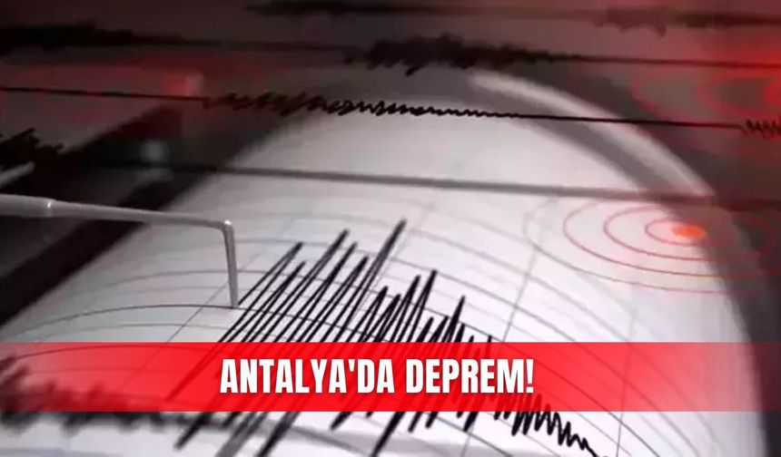 Antalya'da deprem!
