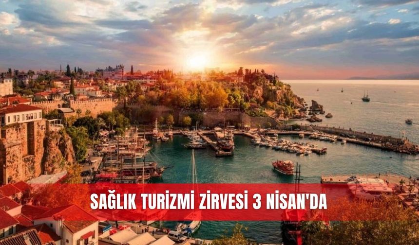Sağlık Turizmi Zirvesi 3 Nisan'da