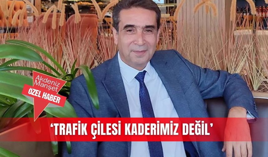 ‘Trafik çileşi kaderimiz değil’