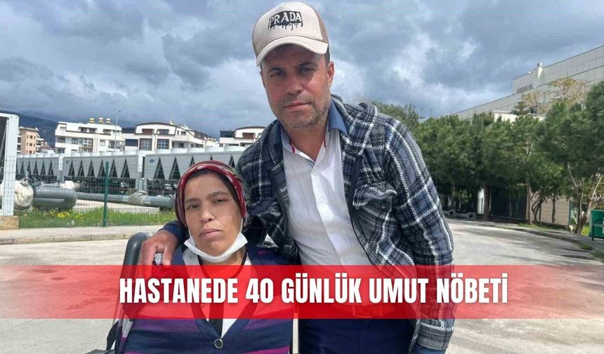 Hastanede 40 günlük umut nöbeti