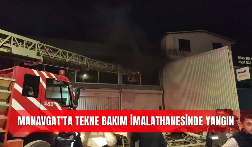 Manavgat'ta tekne bakım imalathanesinde yangın