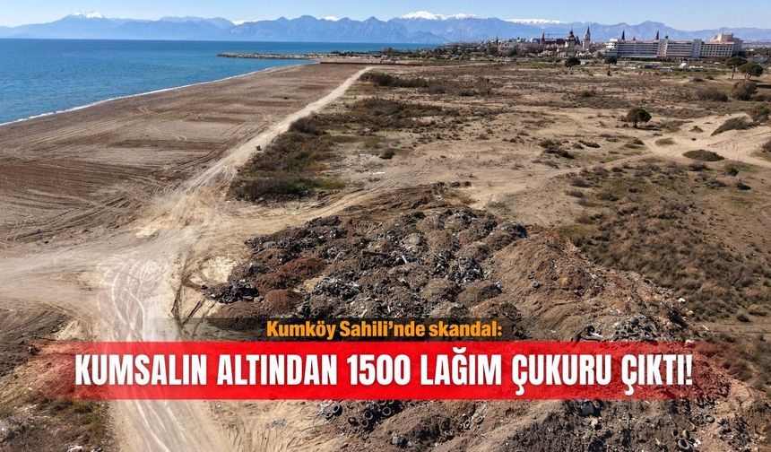 Kumköy Sahili’nde skandal: Kumsalın altından 1500 lağım çukuru çıktı!