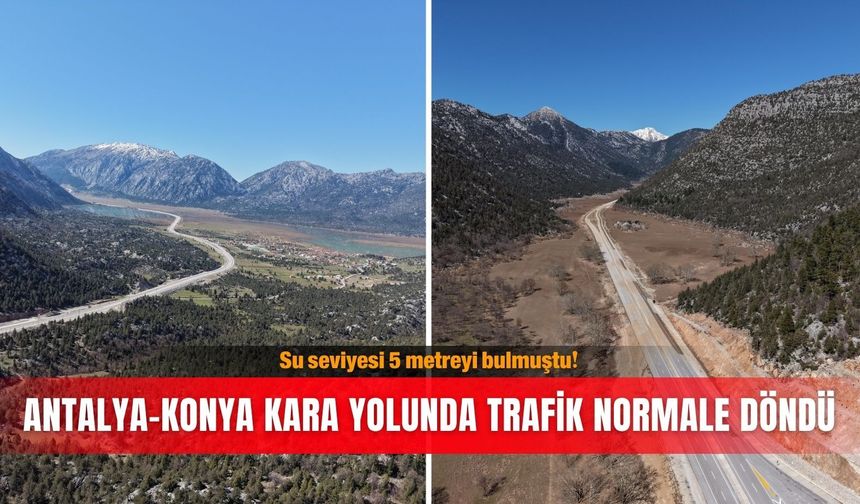 Su seviyesi 5 metreyi bulmuştu! Antalya-Konya kara yolunda trafik normale döndü
