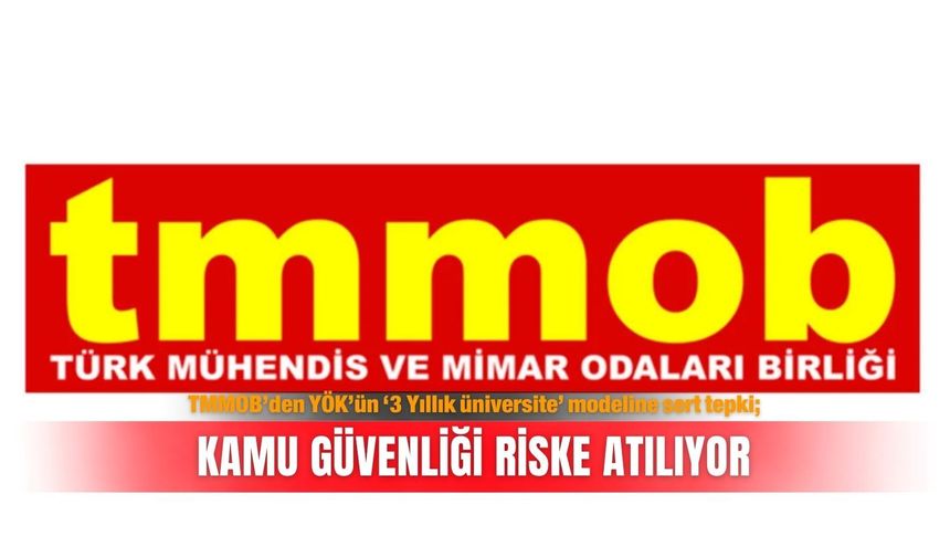 TMMOB’den YÖK’ün ‘3 Yıllık üniversite’ modeline sert tepki; Kamu güvenliği riske atılıyor