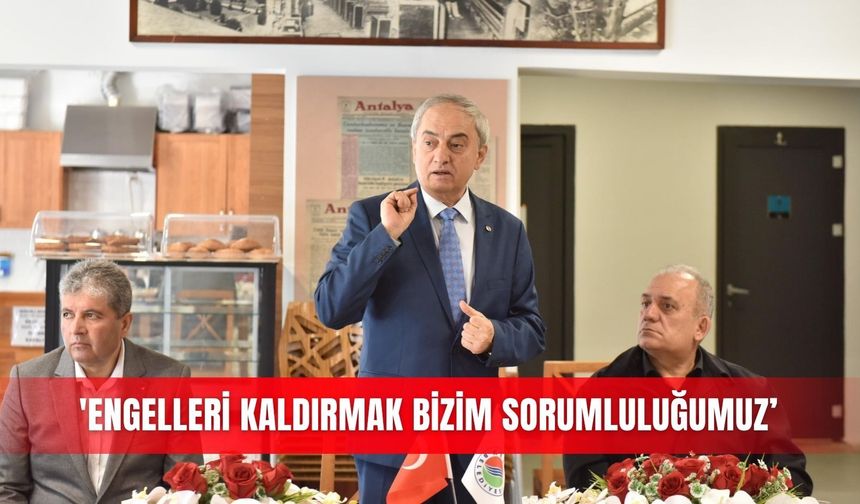 'Engelleri kaldırmak bizim sorumluluğumuz’