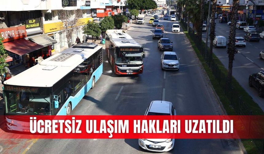 Ücretsiz ulaşım hakları uzatıldı