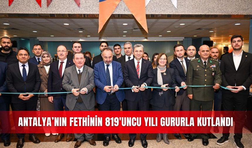 Antalya’nın fethinin 819'uncu yılı gururla kutlandı