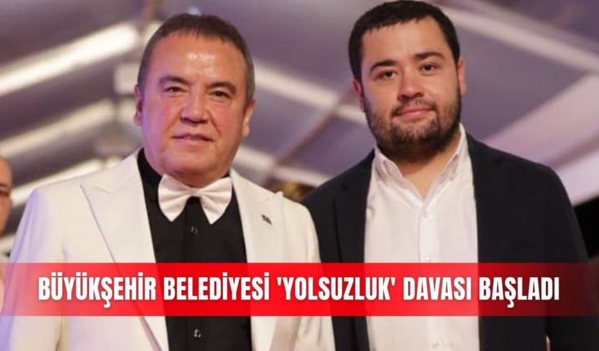 Büyükşehir Belediyesi 'yolsuzluk' davası başladı