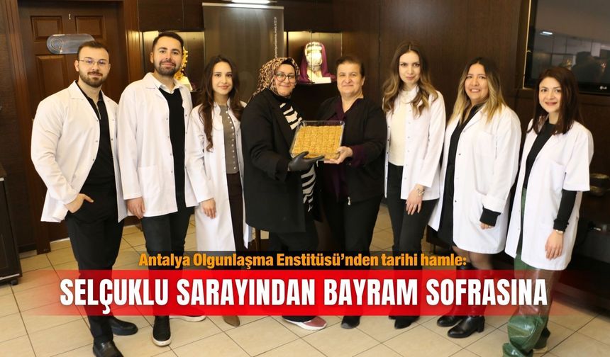 Antalya Olgunlaşma Enstitüsü’nden tarihi hamle: Selçuklu sarayından bayram sofrasına