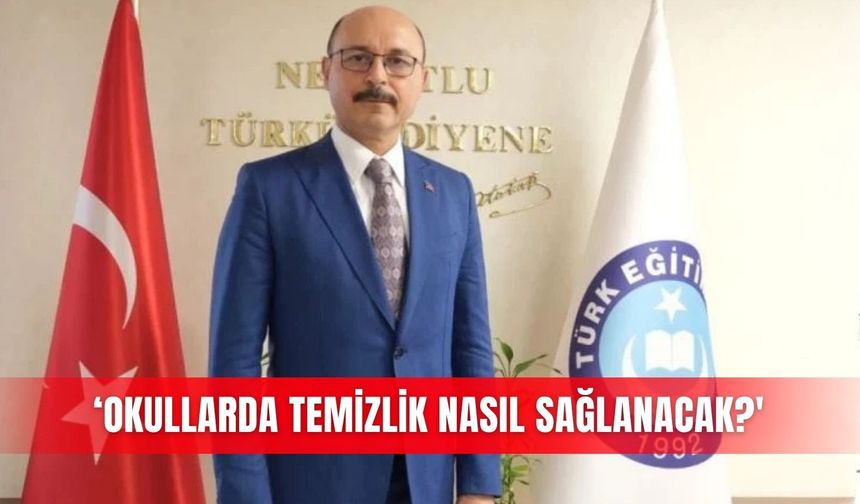 ‘Okullarda temizlik nasıl sağlanacak?'