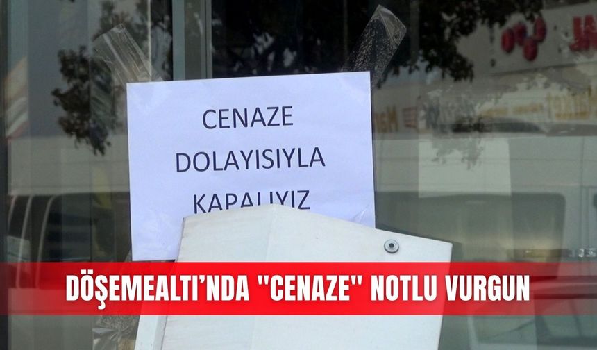 Döşemealtı’nda "cenaze" notlu vurgun