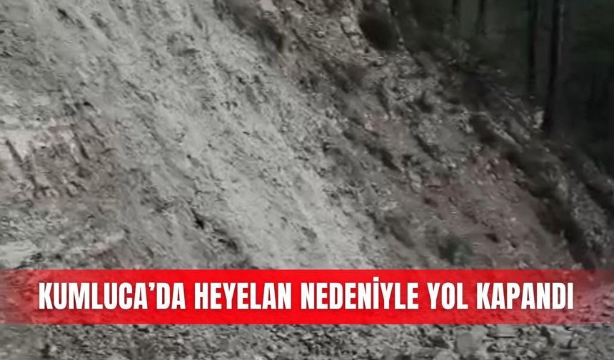 Kumluca’da heyelan nedeniyle yol kapandı