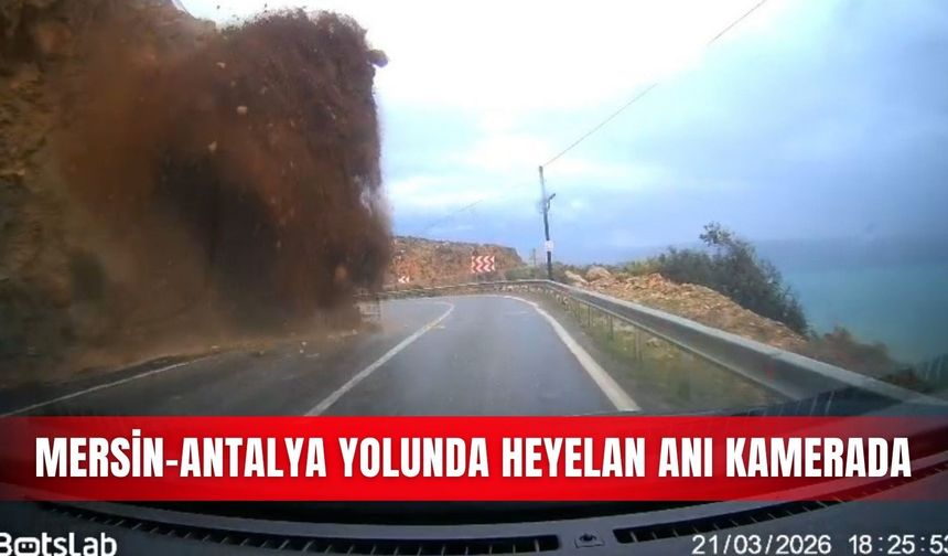 Mersin-Antalya yolunda heyelan anı kamerada