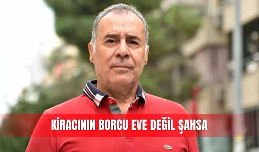 Kiracının borcu eve değil şahsa