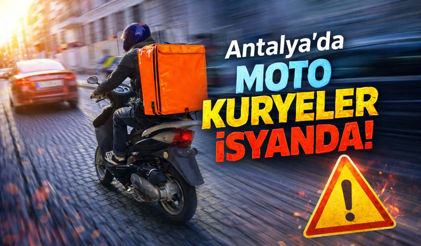 Antalya’da moto kuryeler isyanda!