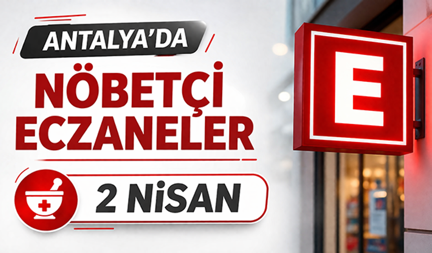 Antalya'da nöbetçi eczaneler -2 Nisan