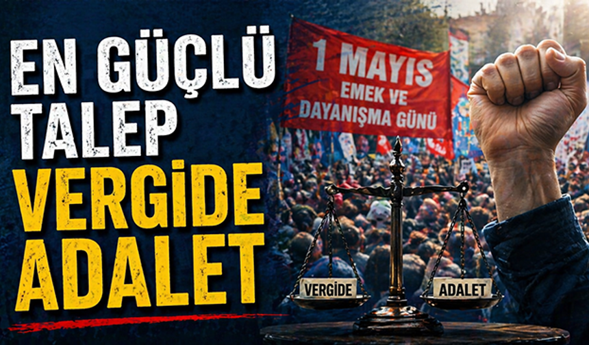 En güçlü talep vergide adalet