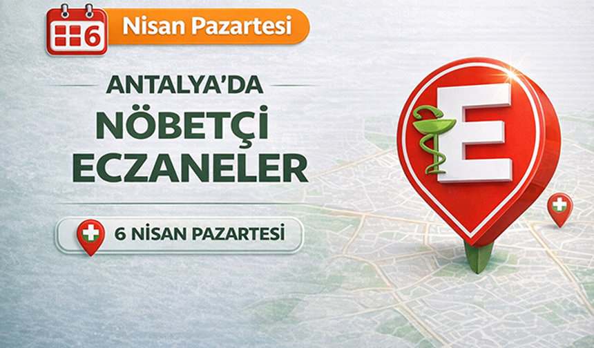 Antalya'da nöbetçi eczaneler- 6 Nisan