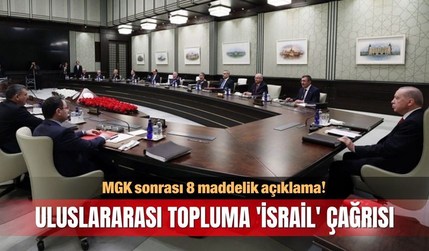 MGK sonrası 8 maddelik açıklama! Uluslararası topluma 'İsrail' çağrısı