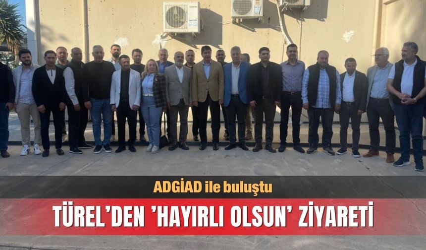 ADGİAD ile buluştu: Türel’den ’hayırlı olsun’ ziyareti