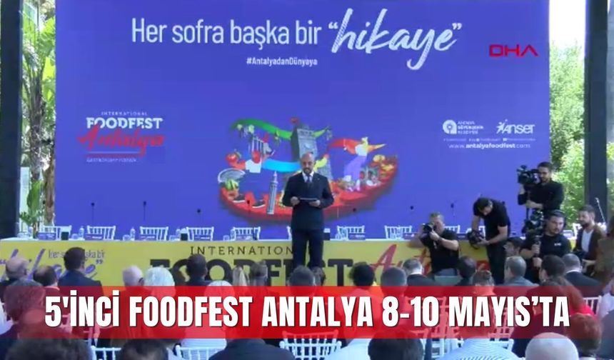 5'inci FoodFest Antalya 8-10 Mayıs'ta