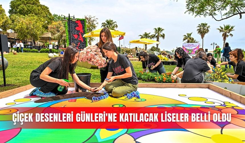 Çiçek Desenleri Günleri'ne katılacak liseler belli oldu