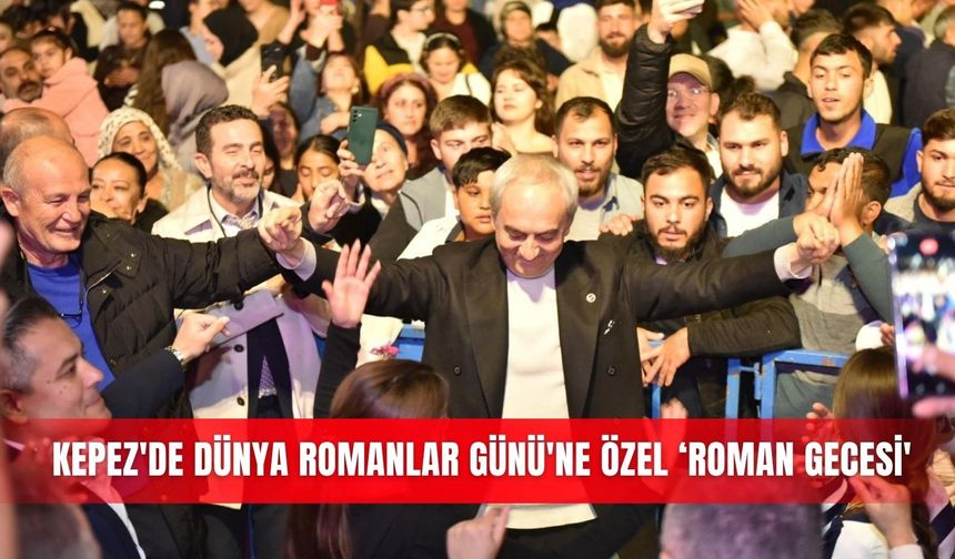 Kepez'de Dünya Romanlar Günü'ne özel ‘Roman Gecesi'
