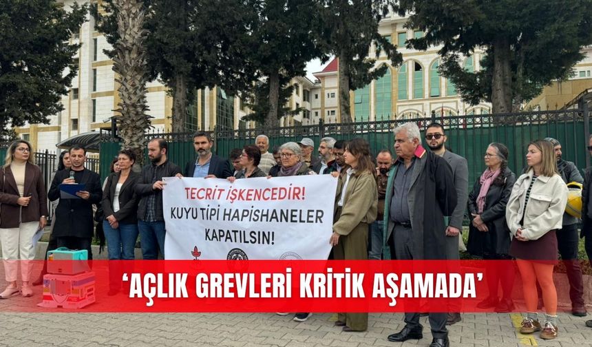 ‘Açlık grevleri kritik aşamada’