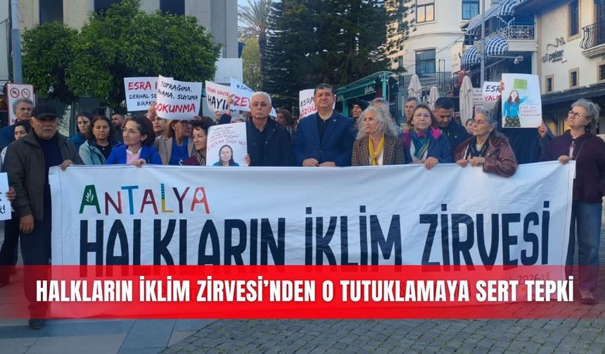 Halkların İklim Zirvesi’nden o tutuklamaya sert tepki