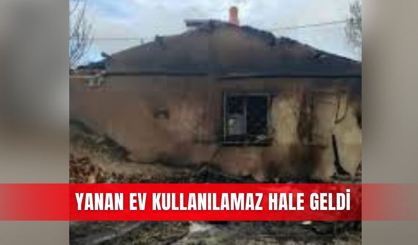 Yanan ev kullanılamaz hale geldi