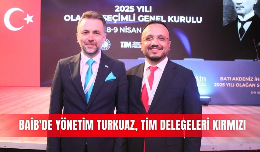 BAİB'de yönetim turkuaz, TİM delegeleri kırmızı