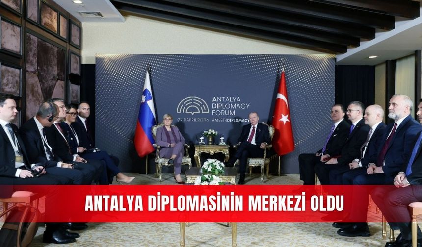 Antalya diplomasinin merkezi oldu