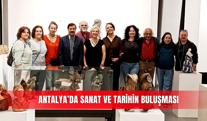 Antalya’da sanat ve tarihin buluşması