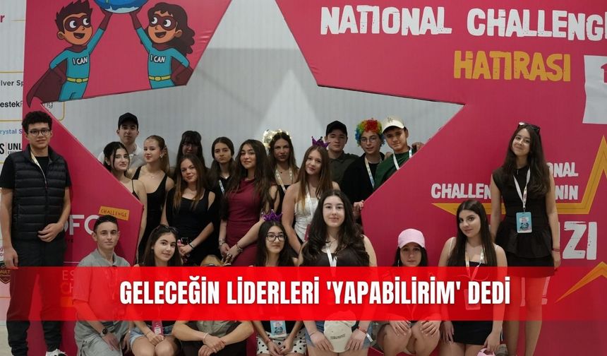 Geleceğin liderleri 'Yapabilirim' dedi