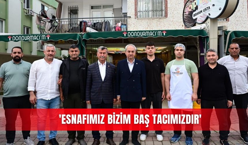 'Esnafımız bizim baş tacımızdır'