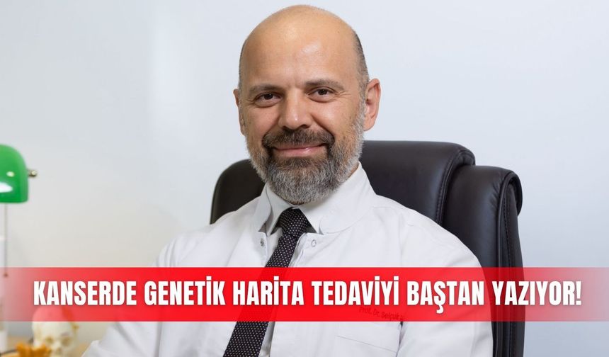 Kanserde genetik harita tedaviyi baştan yazıyor!