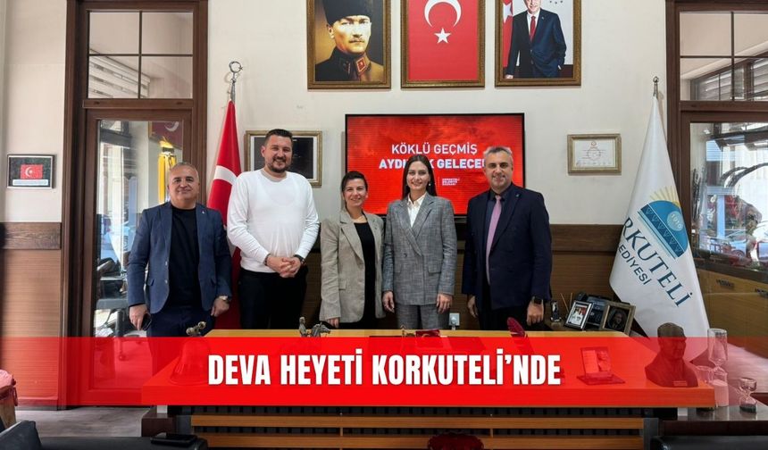 DEVA heyeti Korkuteli’nde