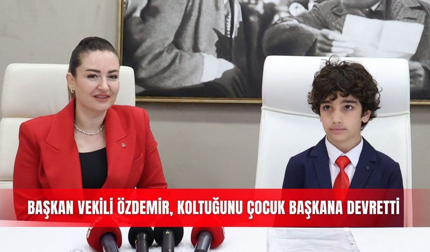 Başkan Vekili Özdemir, koltuğunu çocuk başkana devretti