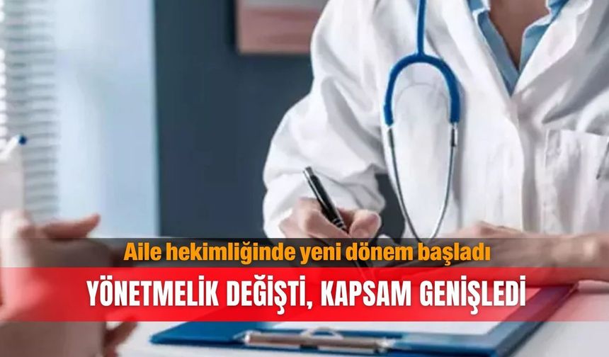 Aile hekimliğinde yeni dönem başladı: Yönetmelik değişti, kapsam genişledi