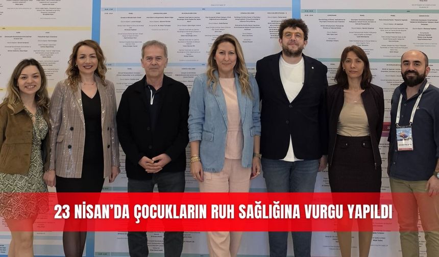 23 Nisan’da çocukların ruh sağlığına vurgu yapıldı